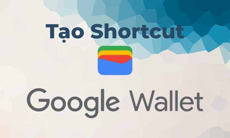 Thêm Shorcut Google Wallet trên máy android